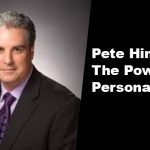 Pete Hinojosa: The Power of Personalities
