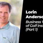 Lorin Anderson: Business Value of Golf Instruction (part 1)