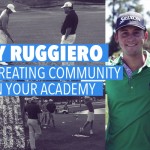 Tony Ruggiero – Creating Community in Your Academy