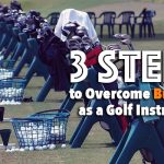 3 Steps to Overcome Burnout as a Golf Instructor