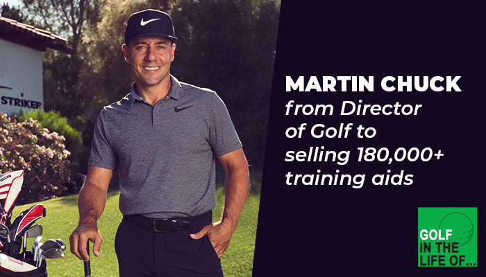 Martin Chuck: From Director of Golf to selling 180,000+ training aids ...