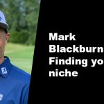 Mark Blackburn: <br>Finding your niche</br>